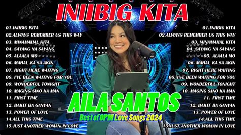aila santos nonstop song|INIIBIG KITA Playlist .